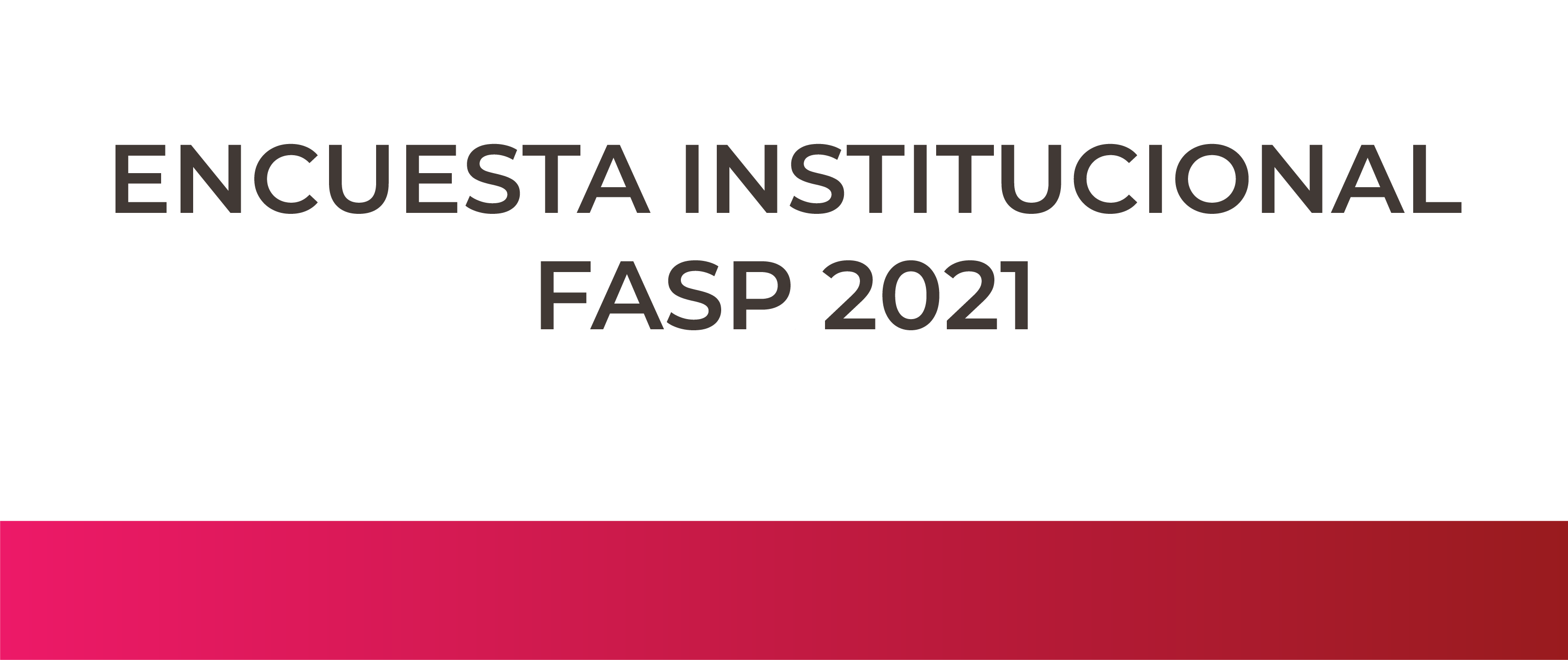 Encuesta Institucional FASP 2021