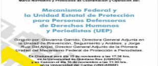 Mecanismo Federal y la Unidad Estatal de Protección para Personas Defensoras de Derechos Humanos y Periodistas 